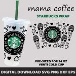 full wrap starbucks svg,mama need coffee svg,full wrap starbucks cup svg,For starbucks 24 oz venti cold cup,Digital Download