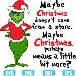 grinch cricut svg,christmas grinch svg,Maybe Christmas does not come from a Store svg