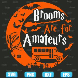 brooms are for amateurs bus driver halloween,halloween svg,halloween svg images