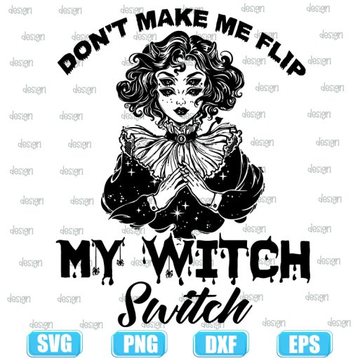Dont Make Me Flip My Witch Switch