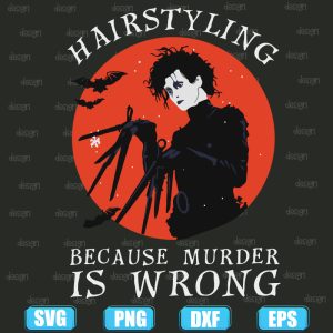 hairstyling because murder is wrong halloween,halloween svg,halloween svg images,halloween shirt svg
