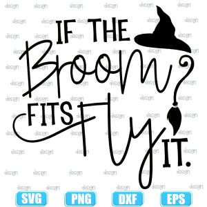 if the broom fits fly witch hat,halloween svg,halloween svg images,halloween shirt svg