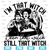 Im That Witch Been That Witch Still That Witch