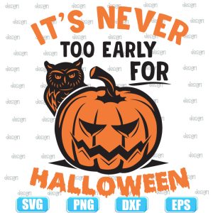 its never too early for halloween,halloween svg,halloween svg images,halloween shirt svg