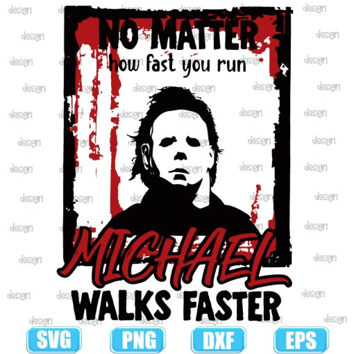 No Matter How Fast You Run Michael Walks Faster