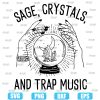 Sage Crystals And Trap Music Witch Spells Chakra Healing