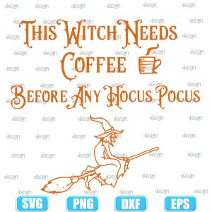 this witch needs coffee before any hocus pocus,halloween svg,halloween svg images